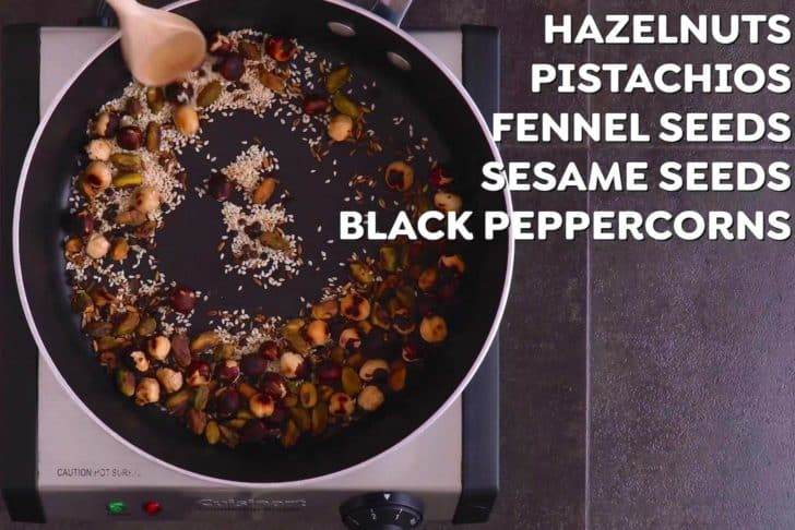 Toast hazelnuts over low heat for 2-3 minutes. Add pistachios and fennel seeds for another minute. Toast sesame seeds and peppercorns for one more minute, stirring regularly.