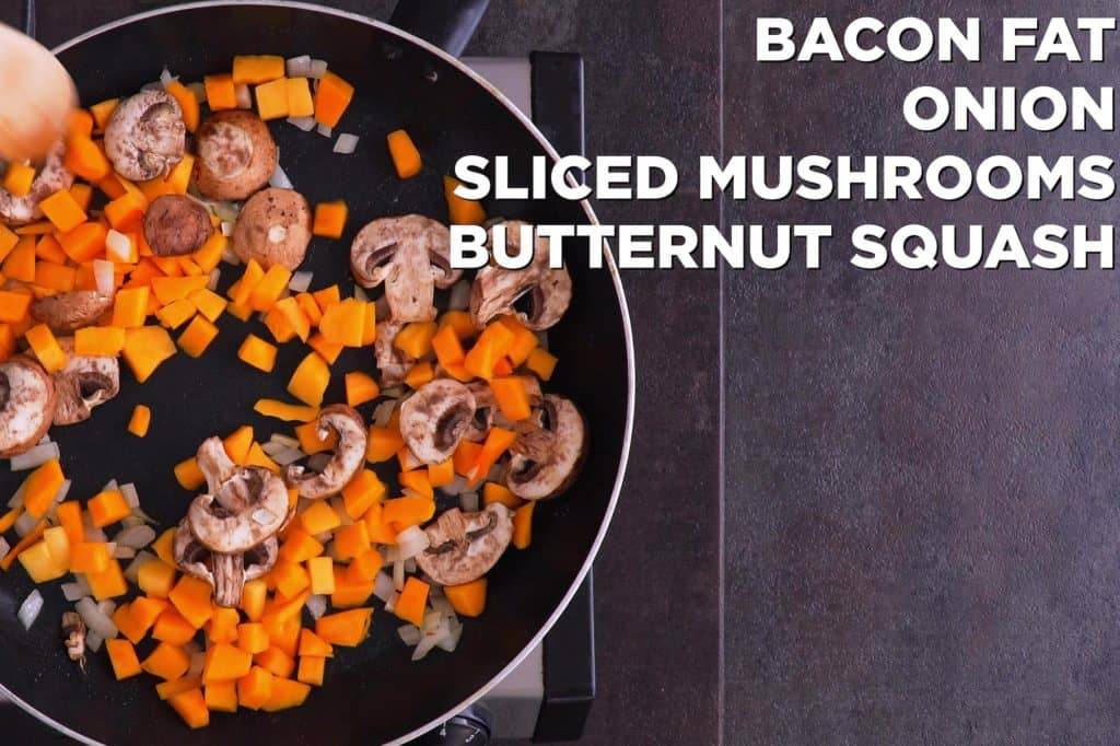 With remaining bacon fat in pan, saute onion, mushrooms and butternut squash until tender.